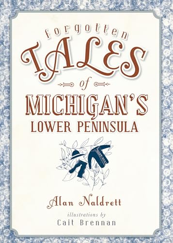 Beispielbild fr Forgotten Tales of Michigan's Lower Peninsula zum Verkauf von Better World Books