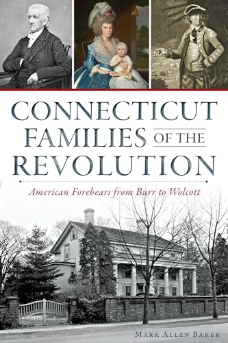 Stock image for Connecticut Families of the Revolution:: American Forebears from Burr to Wolcott (Military) for sale by BooksRun