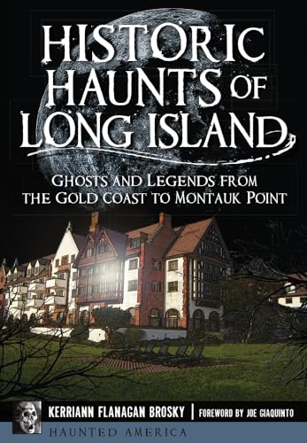 9781626196681: Historic Haunts of Long Island: Ghosts and Legends from the Gold Coast to Montauk Point (Haunted America)