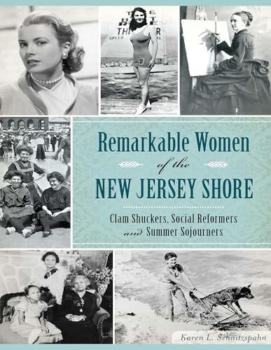 Beispielbild fr Remarkable Women of the New Jersey Shore : Clam Shuckers, Social Reformers and Summer Sojourners zum Verkauf von Better World Books