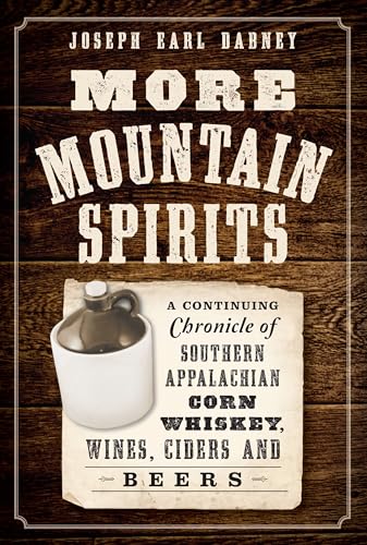 Beispielbild fr More Mountain Spirits:: A Continuing Chronicle of Southern Appalachian Corn Whiskey, Wines, Ciders and Beers (American Palate) zum Verkauf von SecondSale