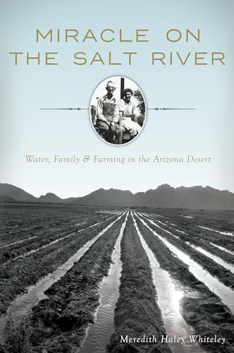 Miracle on the Salt River: Water, Family & Farming in the Arizona Desert