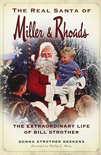 Imagen de archivo de The Real Santa of Miller & Rhoads: The Extraordinary Life of Bill Strother a la venta por SecondSale