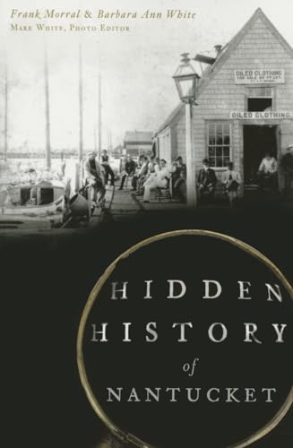 Beispielbild fr Hidden History of Nantucket zum Verkauf von BookHolders