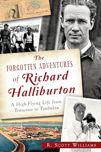 9781626197206: The Forgotten Adventures of Richard Halliburton: A High-Flying Life from Tennessee to Timbuktu