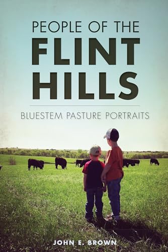 Stock image for People of the Flint Hills:: Bluestem Pasture Portraits for sale by Reliant Bookstore