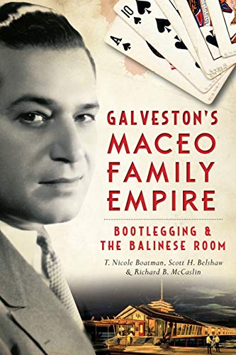 Beispielbild fr Galveston's Maceo Family Empire: Bootlegging & the Balinese Room (True Crime) zum Verkauf von HPB-Red