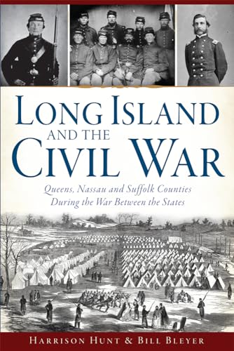 Beispielbild fr Long Island and the Civil War:: Queens, Nassau and Suffolk Counties During the War Between the States (Civil War Series) zum Verkauf von Irish Booksellers