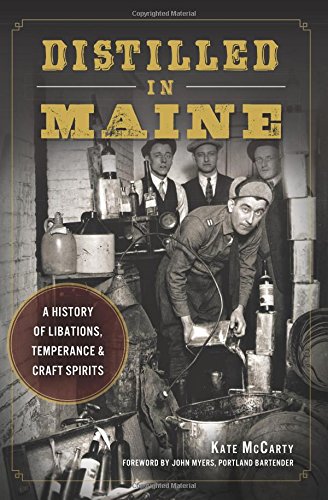 Imagen de archivo de Distilled in Maine:: A History of Libations, Temperance & Craft Spirits (American Palate) a la venta por Half Price Books Inc.