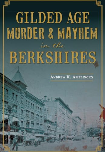 Stock image for Gilded Age Murder & Mayhem in the Berkshires for sale by HPB-Movies