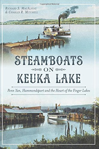 Beispielbild fr Steamboats on Keuka Lake:: Penn Yan, Hammondsport and the Heart of the Finger Lakes zum Verkauf von Buchpark