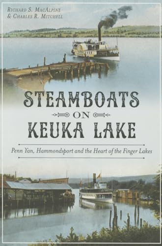 9781626198005: Steamboats on Keuka Lake: Penn Yan, Hammondsport and the Heart of the Finger Lakes