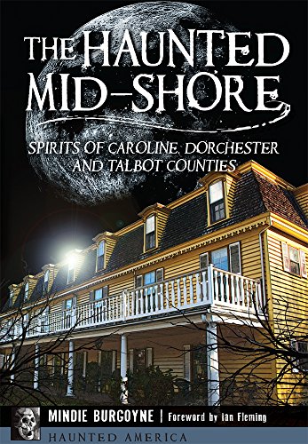 9781626198135: The Haunted Mid-Shore: Spirits of Caroline, Dorchester and Talbot Counties (Haunted America)