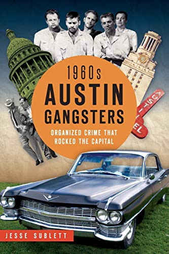 Imagen de archivo de 1960s Austin Gangsters: Organized Crime that Rocked the Capital (True Crime) a la venta por Bob's Book Journey