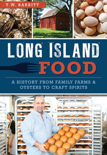 Beispielbild fr Long Island Food : A History from Family Farms and Oysters to Craft Spirits zum Verkauf von Better World Books