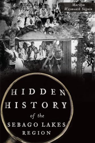 9781626198517: Hidden History of the Sebago Lakes Region