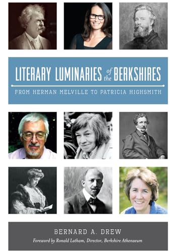 Stock image for Literary Luminaries of the Berkshires:: From Herman Melville to Patricia Highsmith for sale by SecondSale