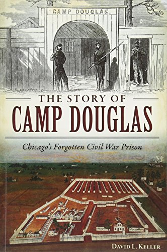 9781626199118: The Story of Camp Douglas: Chicago's Forgotten Civil War Prison