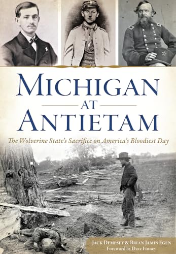 Beispielbild fr Michigan at Antietam:: The Wolverine State  s Sacrifice on America  s Bloodiest Day (Civil War Series) zum Verkauf von BooksRun