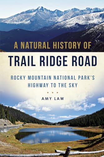 

A Natural History of Trail Ridge Road: Rocky Mountain National Park's Highway to the Sky (Paperback or Softback)