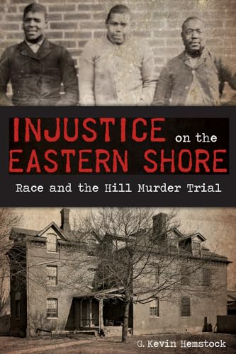 9781626199422: Injustice on the Eastern Shore:: Race and the Hill Murder Trial (True Crime)