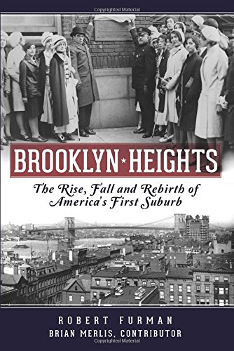 9781626199545: Brooklyn Heights: The Rise, Fall and Rebirth of America's First Suburb (Definitive History)