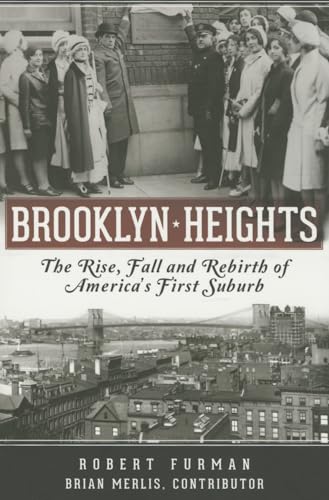 Stock image for Brooklyn Heights: The Rise, Fall and Rebirth of America's First Suburb for sale by ThriftBooks-Atlanta