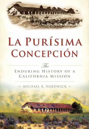 Beispielbild fr La Purisma Concepcin: : The Enduring History of a California Mission zum Verkauf von Better World Books