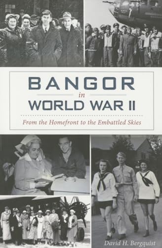 Beispielbild fr Bangor in World War II:: From the Homefront to the Embattled Skies zum Verkauf von Kennys Bookshop and Art Galleries Ltd.