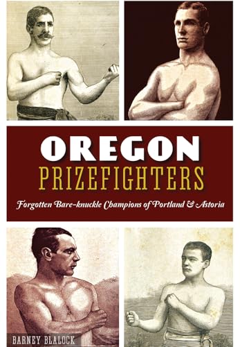 Beispielbild fr Oregon Prizefighters: Forgotten Bare-Knuckle Champions of Portland & Astoria (Sports) zum Verkauf von Buchpark