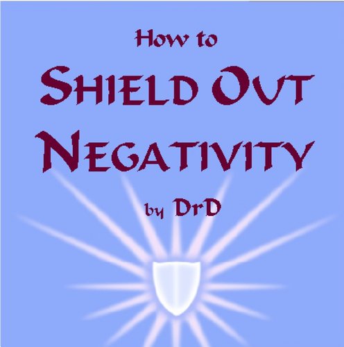 How to Shield Out Negativity (9781626204584) by Richard Driscoll