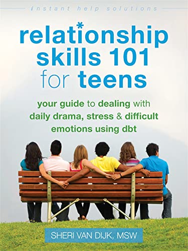 Beispielbild fr Relationship Skills 101 for Teens: Your Guide to Dealing with Daily Drama, Stress, and Difficult Emotions Using DBT (The Instant Help Solutions Series) zum Verkauf von Off The Shelf