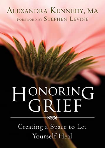 Stock image for Honoring Grief : Creating a Space to Let Yourself Heal for sale by Better World Books: West