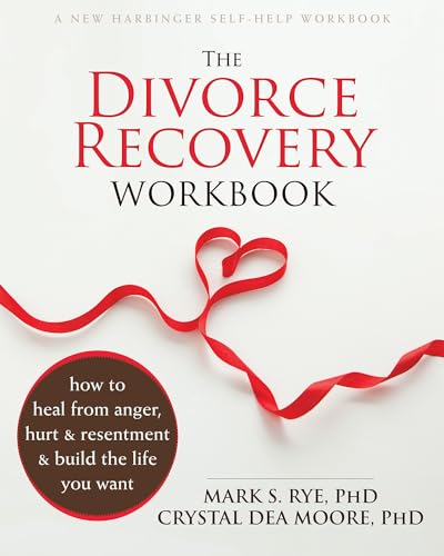 Stock image for The Divorce Recovery Workbook: How to Heal from Anger, Hurt, and Resentment and Build the Life You Want for sale by GoldenWavesOfBooks