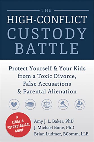 Beispielbild fr The High-Conflict Custody Battle : Protect Yourself and Your Kids from a Toxic Divorce, False Accusations, and Parental Alienation zum Verkauf von Better World Books