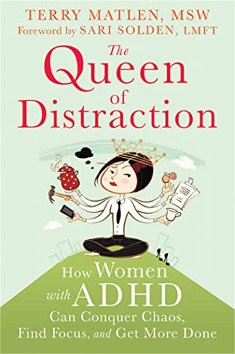 Stock image for The Queen of Distraction: How Women with ADHD Can Conquer Chaos, Find Focus, and Get More Done for sale by Ergodebooks