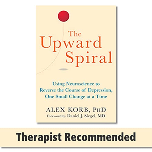 Imagen de archivo de The Upward Spiral: Using Neuroscience to Reverse the Course of Depression, One Small Change at a Time a la venta por Goodwill Books