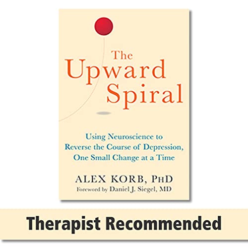 9781626251205: The Upward Spiral: Using Neuroscience to Reverse the Course of Depression, One Small Change at a Time