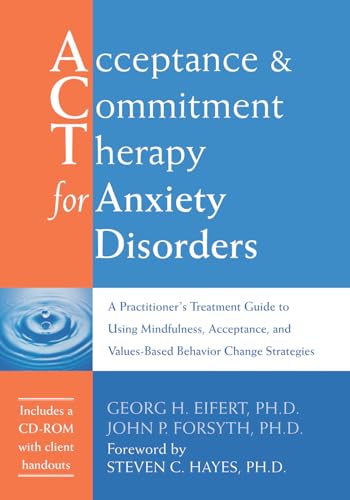 Beispielbild fr Acceptance and Commitment Therapy for Anxiety Disorders: A Practitioners Treatment Guide to Using Mindfulness, Acceptance, and Values-Based Behavior Change Strategies zum Verkauf von suffolkbooks