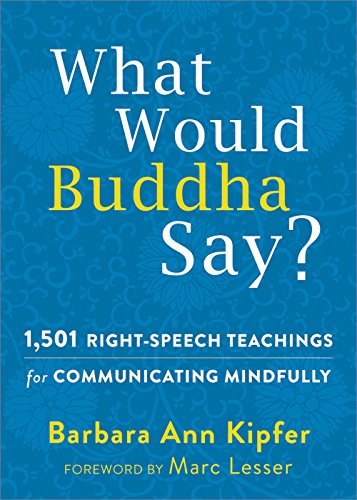 Beispielbild fr What Would Buddha Say?: 1,501 Right-Speech Teachings for Communicating Mindfully zum Verkauf von KuleliBooks