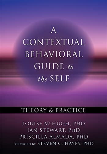 9781626251762: A Contextual Behavioral Guide to the Self: Theory and Practice (Context Press Mastering ACT)