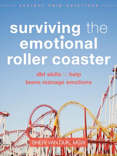 Stock image for Surviving the Emotional Roller Coaster: DBT Skills to Help Teens Manage Emotions (The Instant Help Solutions Series) for sale by SecondSale