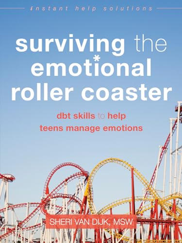 9781626252400: Surviving the Emotional Roller Coaster: DBT Skills to Help Teens Manage Emotions (The Instant Help Solutions Series)