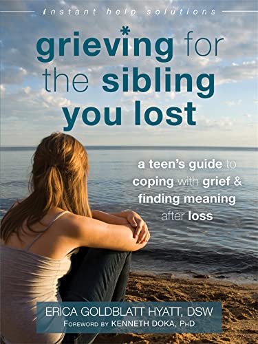 Imagen de archivo de Grieving for the Sibling You Lost: A Teen's Guide to Coping with Grief and Finding Meaning After Loss (The Instant Help Solutions Series) a la venta por BooksRun