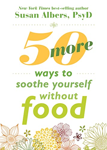 Beispielbild fr 50 More Ways to Soothe Yourself Without Food: Mindfulness Strategies to Cope with Stress and End Emotional Eating zum Verkauf von SecondSale