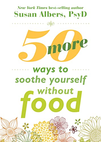 Stock image for 50 More Ways to Soothe Yourself Without Food: Mindfulness Strategies to Cope with Stress and End Emotional Eating for sale by WorldofBooks