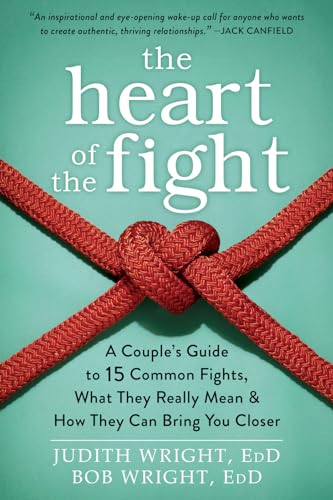 9781626252578: The Heart of the Fight: A Couple's Guide to Fifteen Common Fights, What They Really Mean, and How They Can Bring You Closer