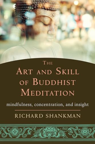 ART AND SKILL OF BUDDHIST MEDITATION: Mindfulness, Concentration & Insight