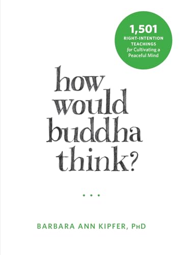 Beispielbild fr How Would Buddha Think? : 1,501 Right-Intention Teachings for Cultivating a Peaceful Mind zum Verkauf von Better World Books