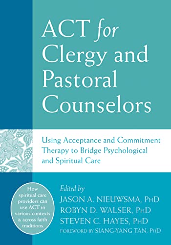 Beispielbild fr ACT for Clergy and Pastoral Counselors: Using Acceptance and Commitment Therapy to Bridge Psychological and Spiritual Care zum Verkauf von HPB-Movies